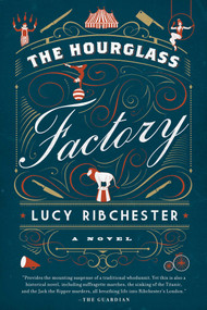 The Hourglass Factory (A Novel) by Lucy Ribchester, 9781605989686