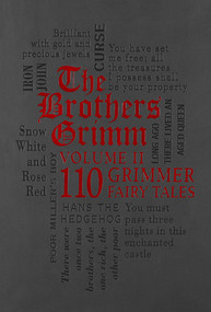 The Brothers Grimm Volume II: 110 Grimmer Fairy Tales by Jacob Grimm, Wilhelm Grimm, Margaret Hunt, 9781607107309