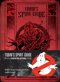 Tobin's Spirit Guide (Official Ghostbusters Edition) by Kyle Hotz, Burnham, Ray Stantz, Egon Spengler, 9781608877089