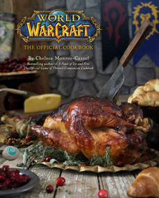 World of Warcraft: The Official Cookbook by Chelsea Monroe-Cassel, 9781608878048