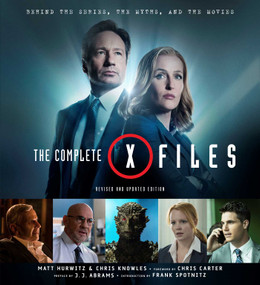 The Complete X-Files (Revised and Updated Edition) by Chris Carter, Chris Knowles, Matt Hurwitz, Frank Spotnitz, Ramin  Zahed, 9781608878451