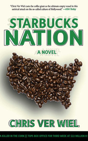 Starbucks Nation (A Satirical Novel of Hollywood) by Chris Ver Wiel, 9781611450187