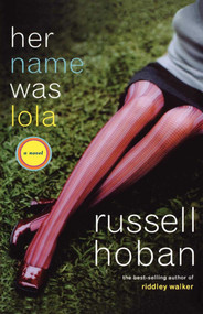 Her Name Was Lola (A Novel) by Russell Hoban, 9781611451658