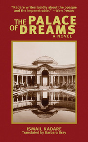 The Palace of Dreams (A Novel) by Ismail Kadare, Barbara Bray, 9781611453270