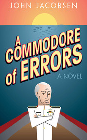 A Commodore of Errors (A Novel) by John Jacobsen, 9781611453386