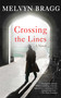 Crossing the Lines (A Novel) by Melvyn Bragg, 9781611453461