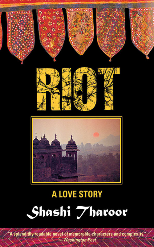 Riot (A Love Story) by Shashi Tharoor, 9781611454109