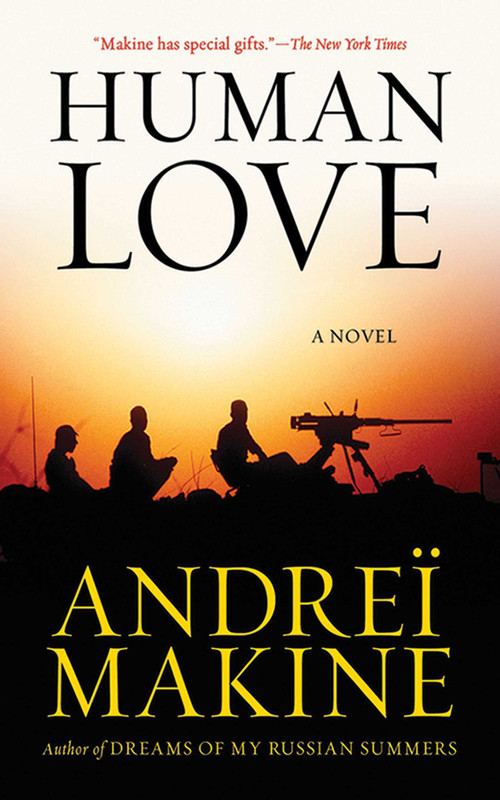 Human Love (A Novel) by Andreï Makine, 9781611454222