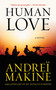 Human Love (A Novel) by Andreï Makine, 9781611454222