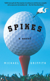 Spikes (A Novel) by Michael Griffith, 9781611454376