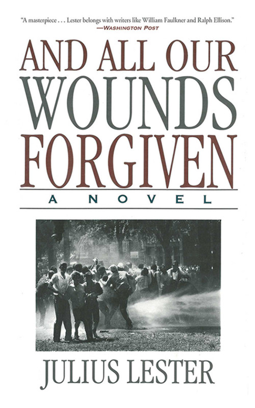 And All Our Wounds Forgiven (A Novel) by Julius Lester, 9781611455106