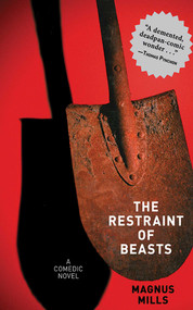 The Restraint of Beasts (A Comedic Novel) by Magnus Mills, 9781611455137
