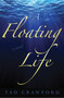 A Floating Life (A Novel) by Tad Crawford, 9781611457025