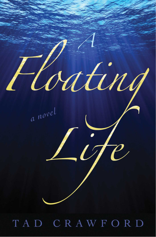 A Floating Life (A Novel) by Tad Crawford, 9781611457025