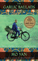 The Garlic Ballads (A Novel) by Mo Yan, Howard Goldblatt, 9781611457070