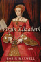 The Virgin Elizabeth (A Novel) by Robin Maxwell, 9781611457414