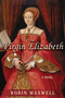 The Virgin Elizabeth (A Novel) by Robin Maxwell, 9781611457414