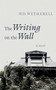 The Writing on the Wall (A Novel) by W. D. Wetherell, 9781611457445