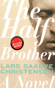 The Half Brother (A Novel) by Lars Saabye Christensen, Kenneth Steven, 9781611457896