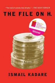 The File on H. (A Novel) by Ismail Kadare, David Bellos, 9781611457995