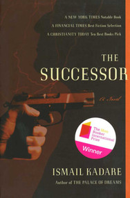 The Succesor (A Novel) by Ismail Kadare, David Bellos, 9781611458077