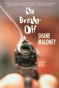 The Brush-Off (A Murray Whelan Mystery) by Shane Maloney, 9781611458084
