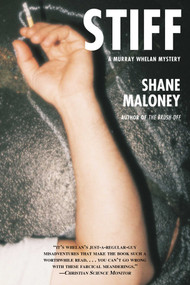 Stiff (A Murray Whelan Mystery) by Shane Maloney, 9781611458091