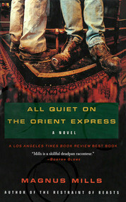 All Quiet on the Orient Express (A Novel) by Magnus Mills, 9781611458114