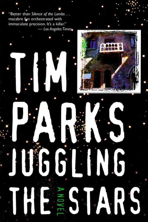 Juggling the Stars by Tim Parks, 9781611458206