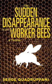 The Sudden Disappearance of the Worker Bees (A Commissario Simona Tavianello Mystery) by Serge Quadruppani, Delia Casa, 9781611458404