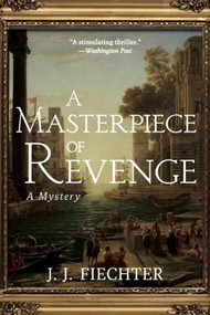 A Masterpiece of Revenge (A Mystery) by J.J. Fiechter, 9781611458671