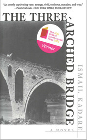 The Three-Arched Bridge (A Novel) by Ismail Kadare, John Hodgson, 9781611458732