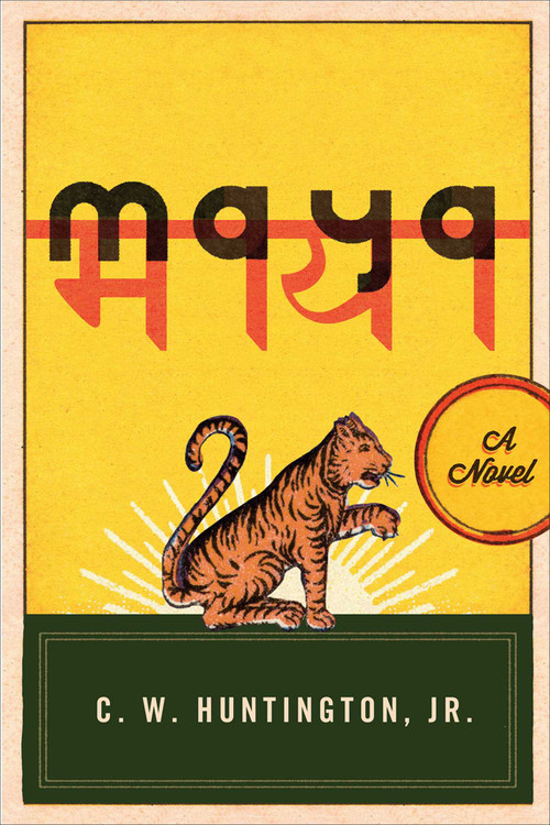 Maya (A Novel) by C. W. Huntington, 9781614291985