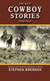 The Best Cowboy Stories Ever Told by Stephen Brennan, 9781616082161
