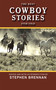 The Best Cowboy Stories Ever Told by Stephen Brennan, 9781616082161