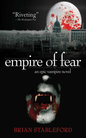 Empire of Fear (An Epic Vampire Novel) by Brian Stableford, 9781616082635