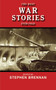The Best War Stories Ever Told by Stephen Brennan, 9781616084332