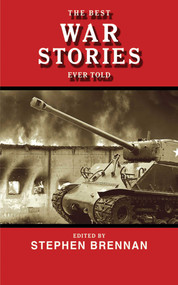 The Best War Stories Ever Told by Stephen Brennan, 9781616084332