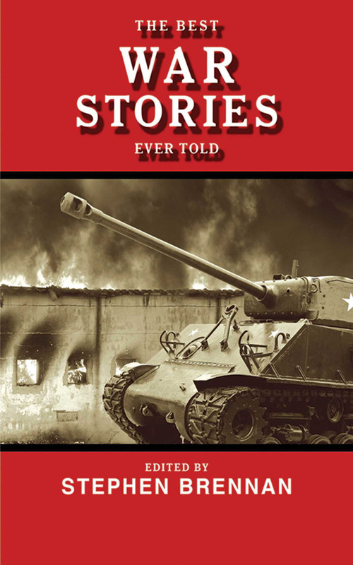 The Best War Stories Ever Told by Stephen Brennan, 9781616084332