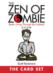 The Zen of Zombie: The Card Set (Better Living Through the Undead) by Scott Kenemore, 9781616086510