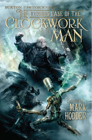 The Curious Case of the Clockwork Man by Mark Hodder, 9781616143596