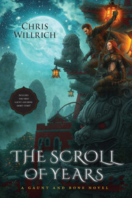 The Scroll of Years (A Gaunt and Bone Novel) by Chris Willrich, 9781616148133