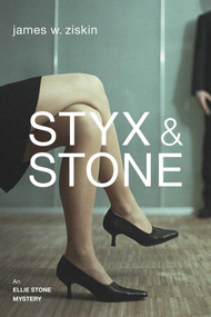 Styx & Stone (An Ellie Stone Mystery) by James W. Ziskin, 9781616148195