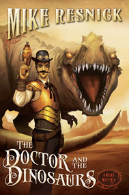 The Doctor and the Dinosaurs by Mike Resnick, 9781616148614