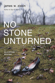 No Stone Unturned (An Ellie Stone Mystery) by James W. Ziskin, 9781616148836
