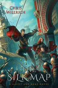 The Silk Map (A Gaunt and Bone Novel) by Chris Willrich, 9781616148997