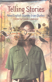 Telling Stories (New English Stories from Quebec) by Claude Lalumière, 9781550651614
