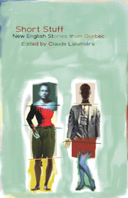 Short Stuff (New English Stories from Quebec) by Claude Lalumière, 9781550652024