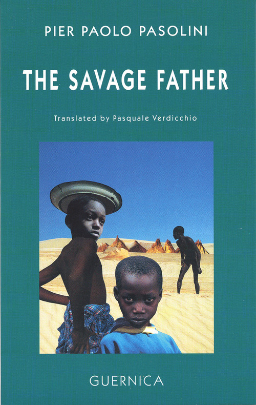 The Savage Father by Pier Paolo Pasolini, Pasquale Verdicchio, 9781550710816