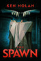 The Spawn by Ken Nolan, 9781618685131